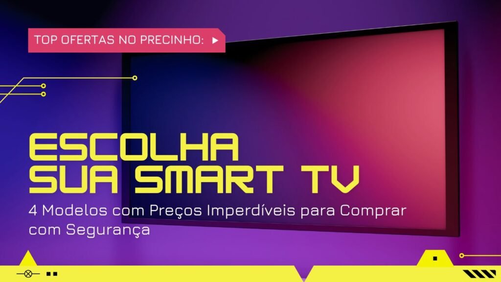 TV de 50 Polegadas em Oferta: 4 Modelos com Preços Imperdíveis para Comprar com Segurança